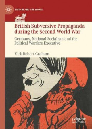 Kniha British Subversive Propaganda during the Second World War Kirk Robert Graham