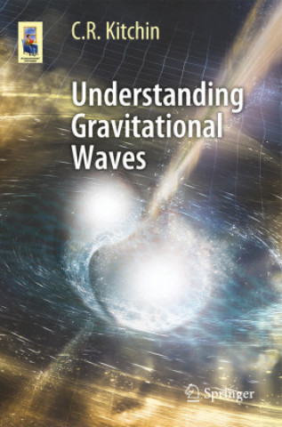 Kniha Understanding Gravitational Waves C. R. Kitchin