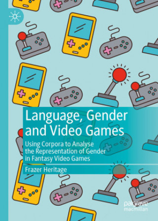 Könyv Language, Gender and Videogames Frazer Heritage