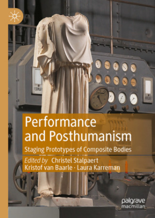 Knjiga Performance and Posthumanism Christel Stalpaert