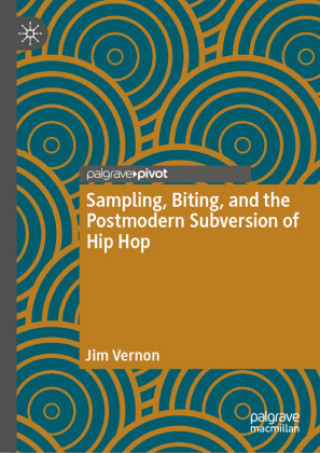 Książka Sampling, Biting, and the Postmodern Subversion of Hip Hop Jim Vernon