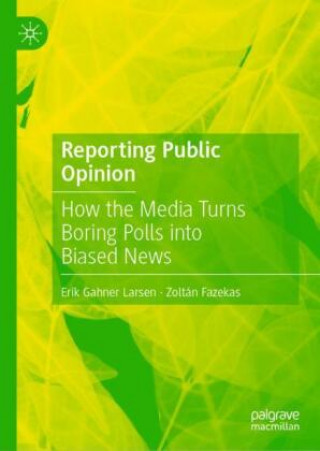Kniha Reporting Public Opinion Erik Gahner Larsen