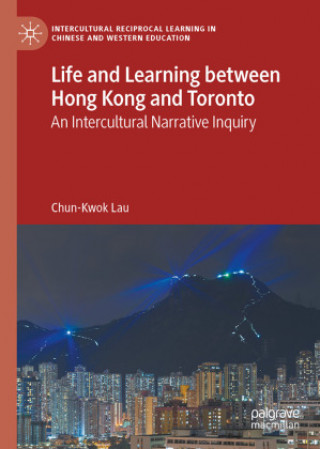 Buch Life and Learning Between Hong Kong and Toronto Chun-Kwok Lau