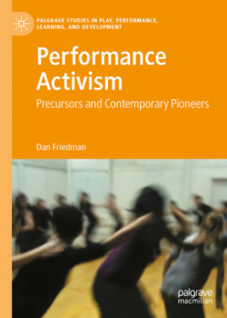 Knjiga Performance Activism Dan Friedman