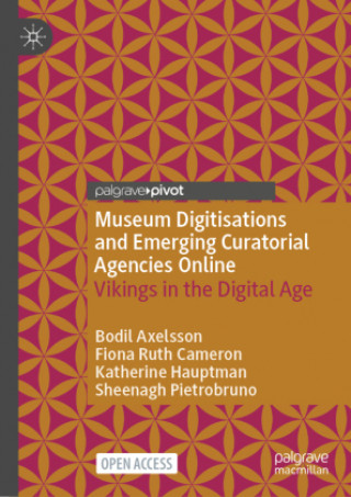 Carte Museum Digitisations and Emerging Curatorial Agencies Online Bodil Axelsson