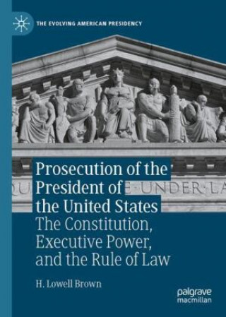 Buch Prosecution of the President of the United States H. Lowell Brown