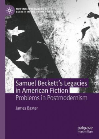Kniha Samuel Beckett's Legacies in American Fiction James Baxter