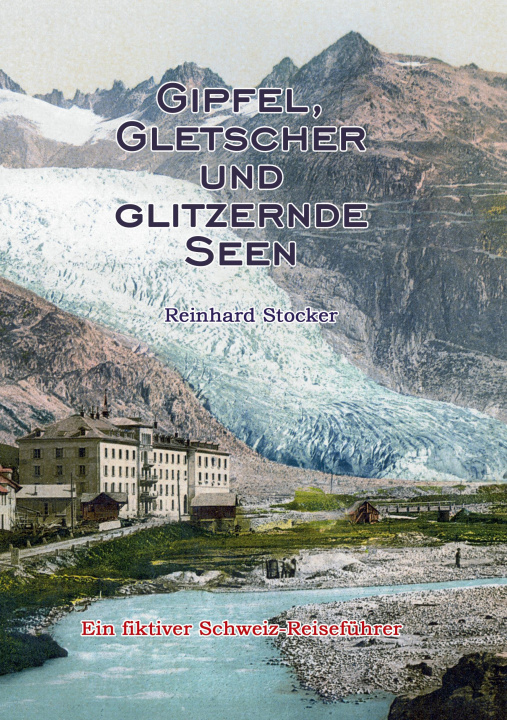 Buch Gipfel, Gletscher und glitzernde Seen Reinhard Stocker
