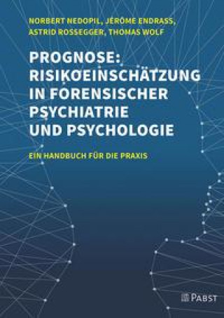 Kniha Prognose: Risikoeinschätzung in forensischer Psychiatrie und Psychologie Jérôme Endrass