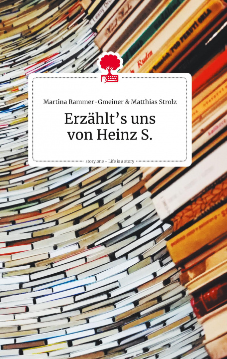 Carte Erzahlt's uns von Heinz S. Life is a Story - story.one Matthias Strolz