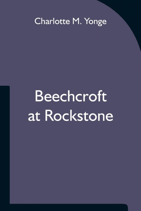 Knjiga Beechcroft at Rockstone Charlotte M. Yonge