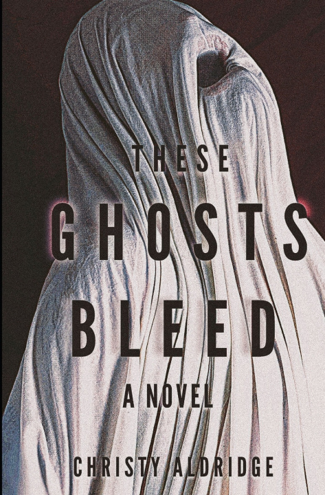 Knjiga These Ghosts Bleed Aldridge Christy Aldridge