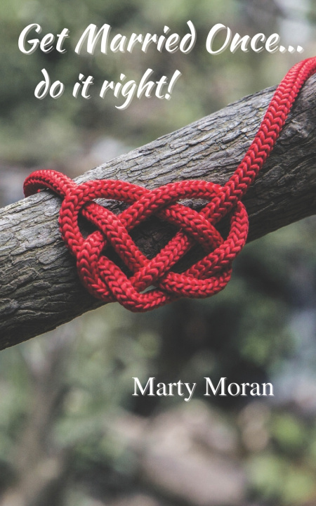 Knjiga Get Married Once... do it right! Marty Moran