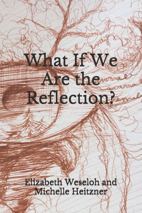Boek What If We Are the Reflection? Elizabeth Weseloh