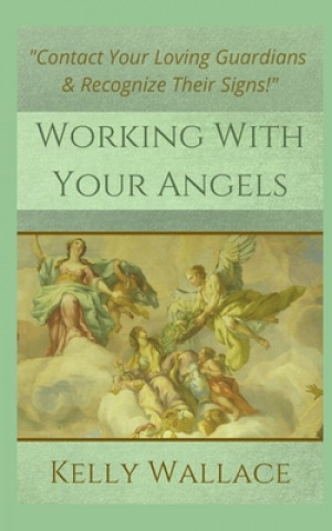 Knjiga Working With Your Angels Kelly Wallace