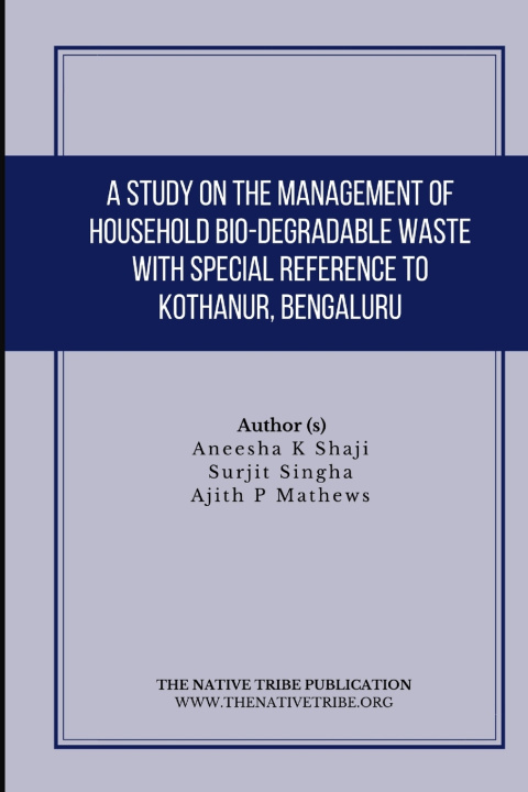 Książka Study on the Management of Household Bio-Degradable Waste with Special Reference to Kothanur, Bengaluru Surjit Singha