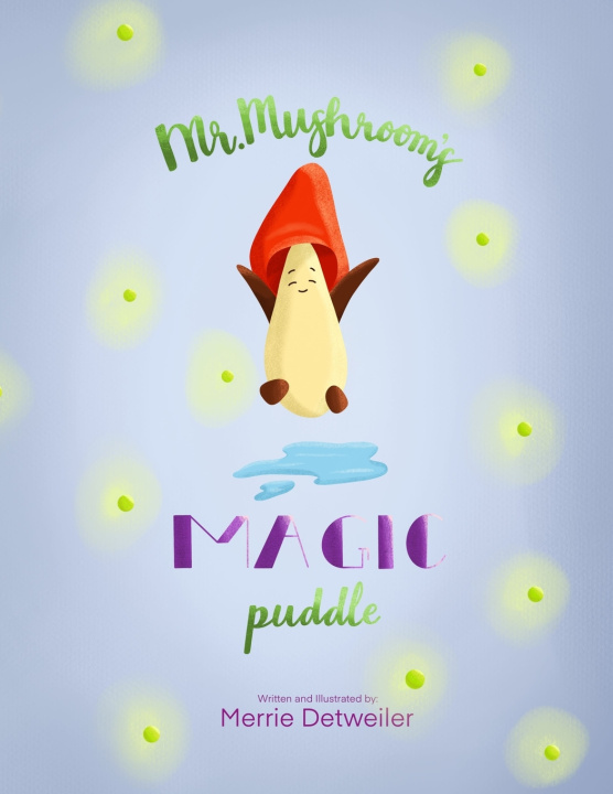 Knjiga Mr. Mushroom's Magic Puddle Merrie Detweiler