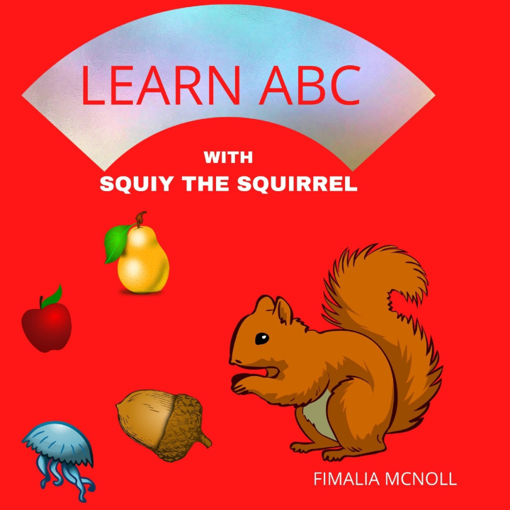 Buch Learn ABC with Squiy the Squirrel Fimalia McNoll