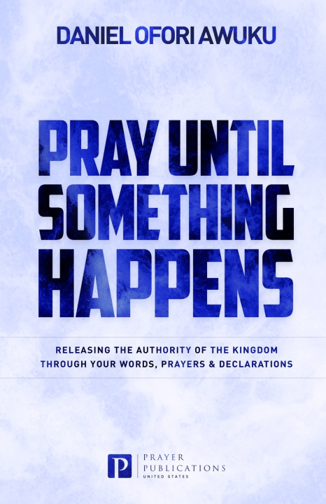 Knjiga Pray Until Something Happens Awuku Daniel Ofori Awuku