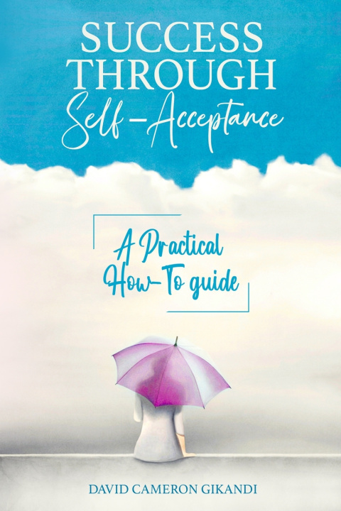 Knjiga Success Through Self-Acceptance Gikandi David Cameron Gikandi