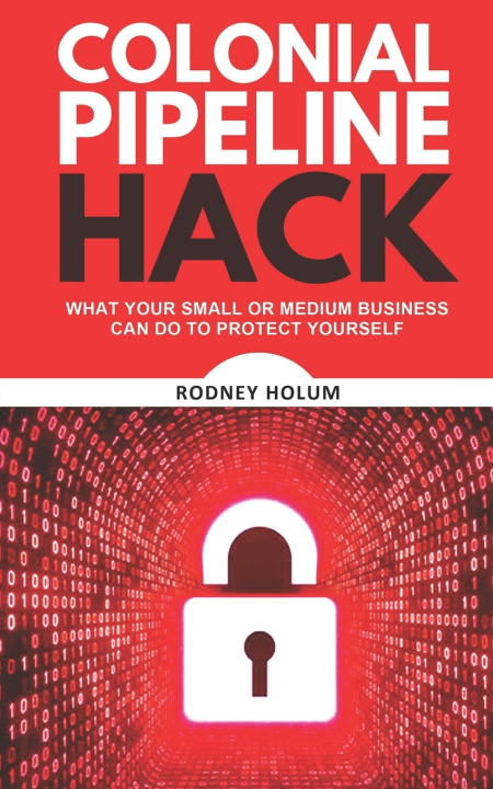 Knjiga Colonial Pipeline Hack Holum Jr Rodney Holum Jr