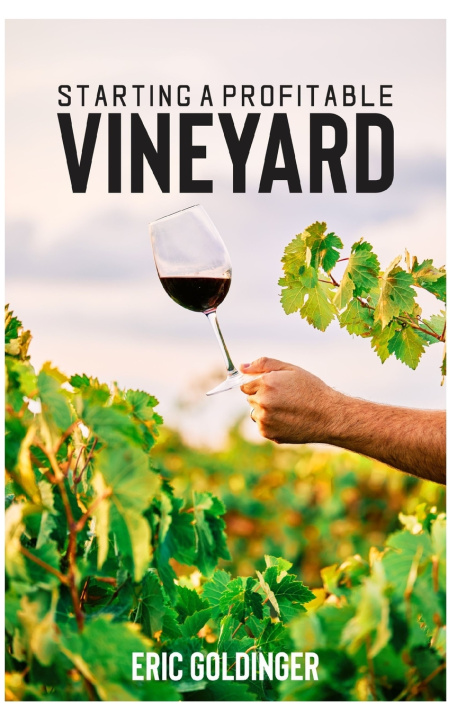 Knjiga Starting a Profitable Vineyard Eric Goldinger