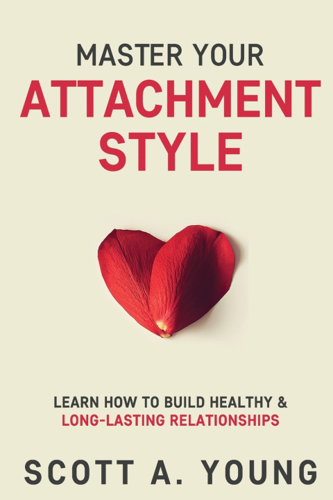 Knjiga Master Your Attachment Style Scott A Young