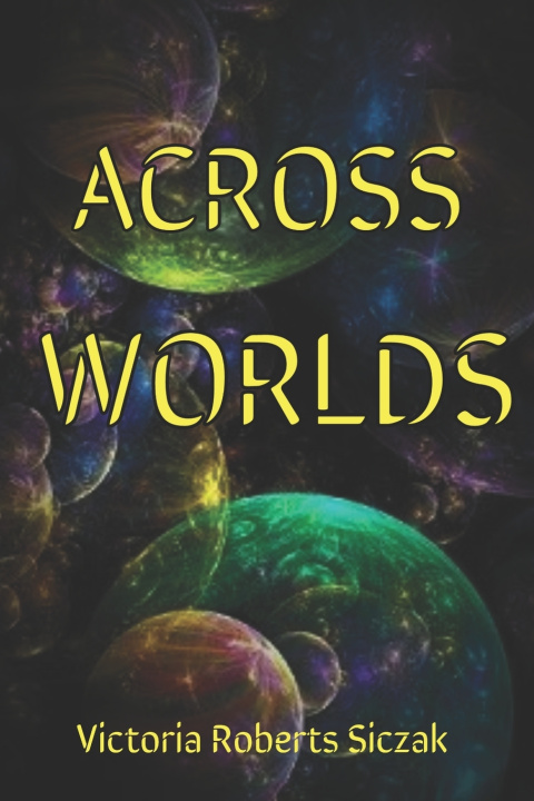 Knjiga Across Worlds Roberts Siczak Victoria Roberts Siczak