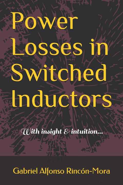 Knjiga Power Losses in Switched Inductors Gabriel Alfonso Rincon-Mora