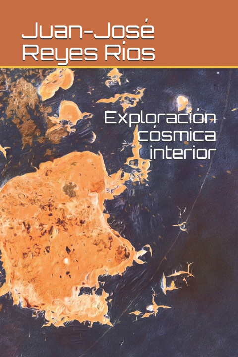 Carte Exploracion cosmica interior Reyes Rios Juan-Jose Reyes Rios