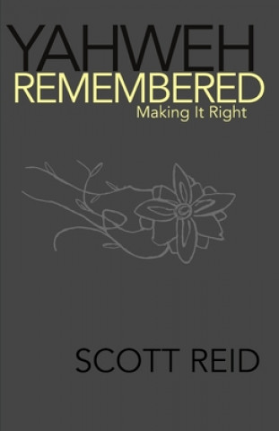 Knjiga Yahweh Remembered--Making It Right Reid Scott Reid