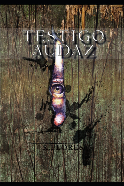 Knjiga Testigo Audaz Flores Gonzalez Raul Alejandro Flores Gonzalez