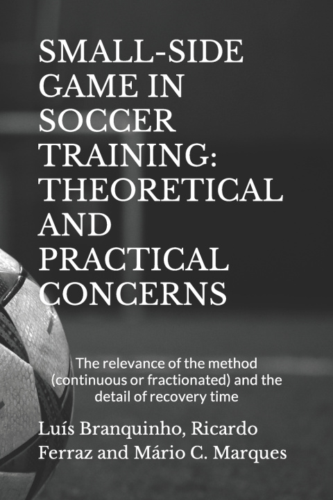 Knjiga Small-Side Game in Soccer Training Ferraz Ricardo Ferraz