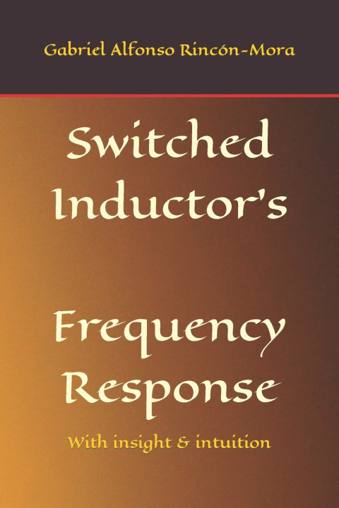 Книга Switched Inductor's Frequency Response Gabriel Alfonso Rincon-Mora