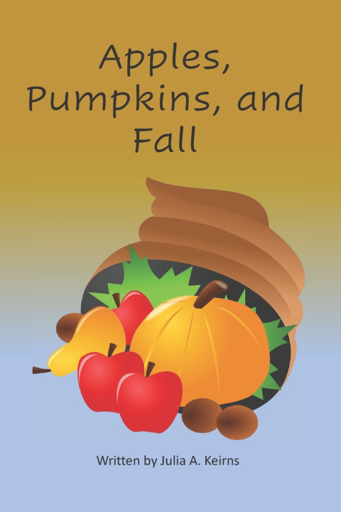 Knjiga Apples, Pumpkins, and Fall Keirns Julia A. Keirns