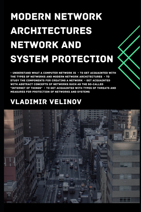 Knjiga Modern Network Architectures Network and System Protection Velinov Vladimir Velinov