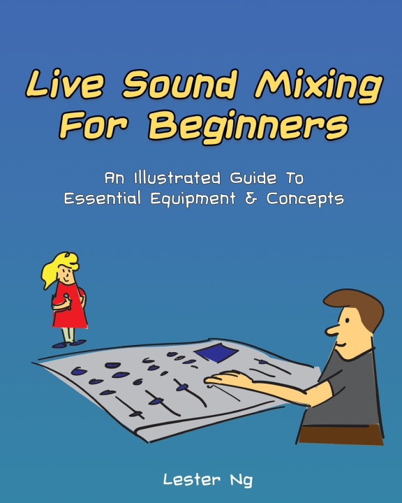 Knjiga Live Sound Mixing For Beginners Lester Ng