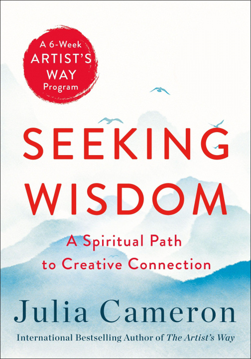 Könyv Seeking Wisdom: A Spiritual Path to Creative Connection (a Six-Week Artist's Way Program) 