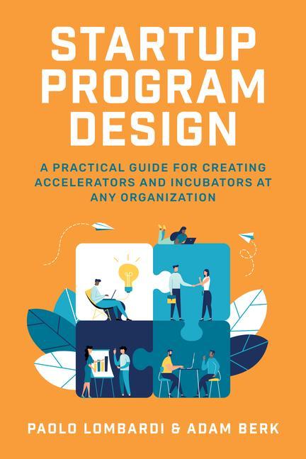 Książka Startup Program Design: A Practical Guide for Creating Accelerators and Incubators at Any Organization Adam Berk