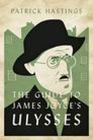 Könyv Guide to James Joyce's Ulysses Patrick Hastings
