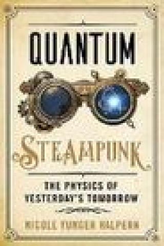 Книга Quantum Steampunk Nicole Yunger Halpern