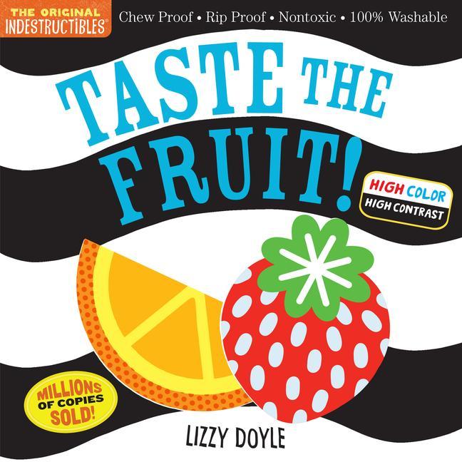 Kniha Indestructibles: Taste the Fruit! (High Color High Contrast) Lizzy Doyle