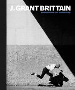 Carte Push: J. Grant Brittain - '80s Skateboarding Photography 