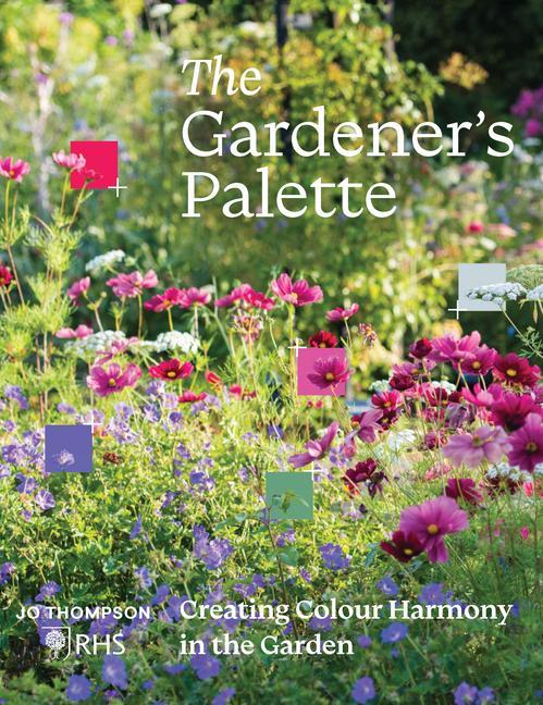 Kniha Gardener's Palette: Creating Colour Harmony in the Garden 