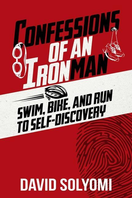 Könyv Confessions of an Ironman: Swim, Bike, and Run to Self-Discovery 