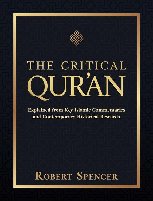 Carte The Critical Qur'an: Explained from Key Islamic Commentaries and Contemporary Historical Research 