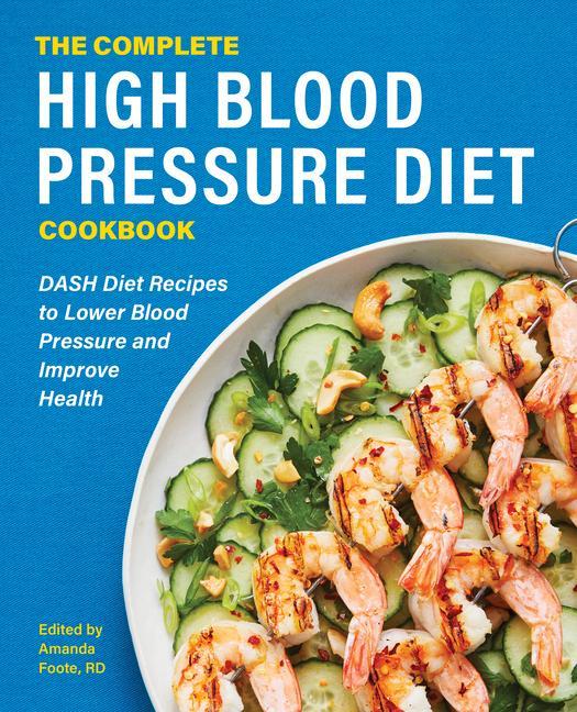 Könyv The Complete High Blood Pressure Diet Cookbook: Dash Diet Recipes to Lower Blood Pressure and Improve Health 