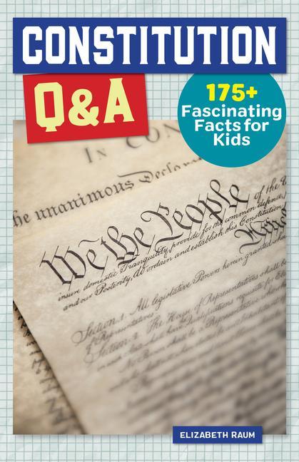 Knjiga Constitution Q&A: 175+ Fascinating Facts for Kids 