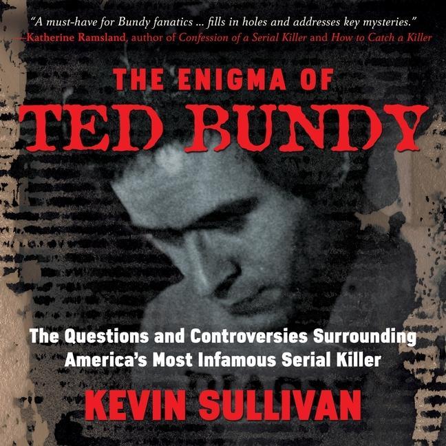 Audio The Enigma of Ted Bundy Lib/E: The Questions and Controversies Surrounding America's Most Infamous Serial Killer Peter Berkrot