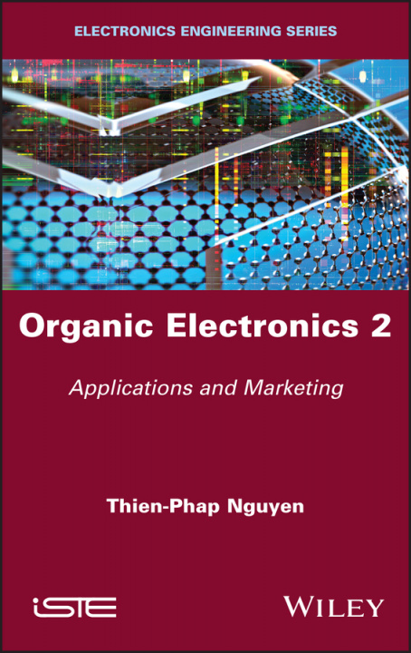 Knjiga Organic Electronics Volume 2 - Applications and Marketing Thien Phap Nguyen